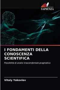 I Fondamenti Della Conoscenza Scientifica