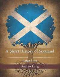 A Short History of Scotland: Large Print