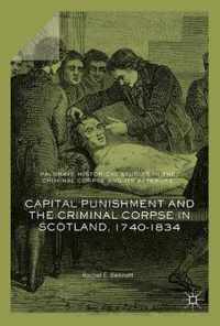 Capital Punishment and the Criminal Corpse in Scotland, 1740-1834