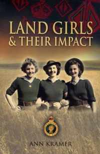 Land Girls and Their Impact