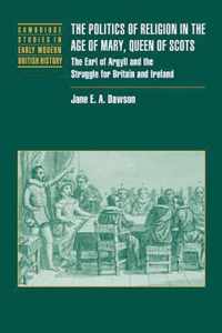 The Politics of Religion in the Age of Mary, Queen of Scots