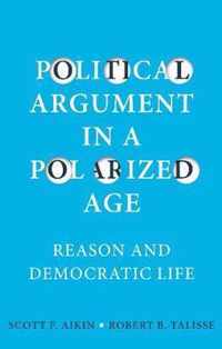 Political Argument in a Polarized Age Reason and Democratic Life