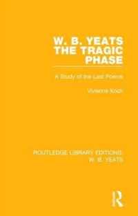 W. B. Yeats: The Tragic Phase