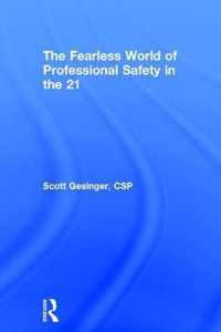 The Fearless World of Professional Safety in the 21st Century