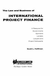The Law and Business of International Project Finance