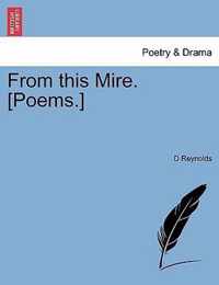 From This Mire. [poems.]