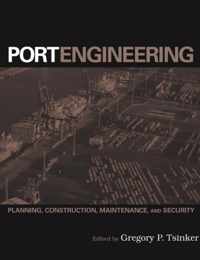 Port Engineering: Planning, Construction, Maintenance, and Security