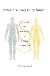 What It Means to Be Human: The Case for the Body in Public Bioethics