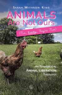 Animals Are Not Ours (No Really They Are Not)