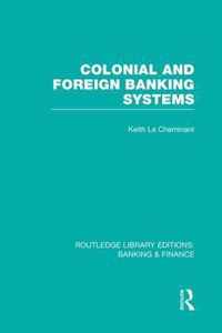 Colonial and Foreign Banking Systems (Rle Banking & Finance)