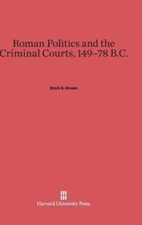 Roman Politics and the Criminal Courts, 149-78 B.C.