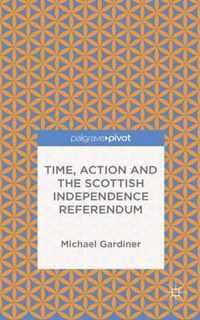 Time and Action in the Scottish Independence Referendum