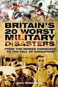 Britain's 20 Worst Military Disasters