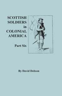 Scottish Soldiers in Colonial America, Part Six