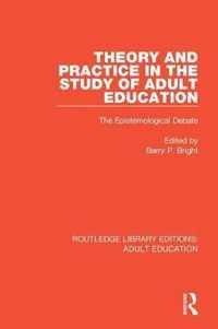 Theory and Practice in the Study of Adult Education