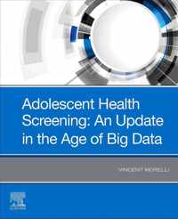 Adolescent Health Screening: An Update in the Age of Big Data