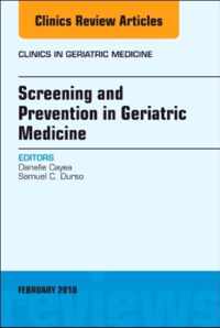 Screening and Prevention in Geriatric Medicine, An Issue of Clinics in Geriatric Medicine