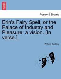 Erin's Fairy Spell, or the Palace of Industry and Pleasure