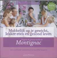 Makkelijk op je gewicht, lekker eten en gezond leven volgens de nieuwe methode Montignac