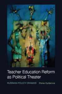 Teacher Education Reform as Political Theater