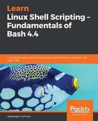 Learn Linux Shell Scripting - Fundamentals of Bash 4.4