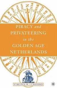 Piracy and Privateering in the Golden Age Netherlands