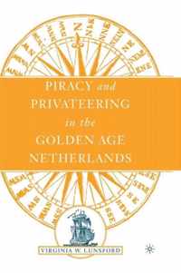 Piracy and Privateering in the Golden Age Netherlands