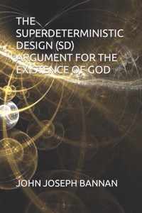 The Superdeterministic Design (Sd) Argument for the Existence of God