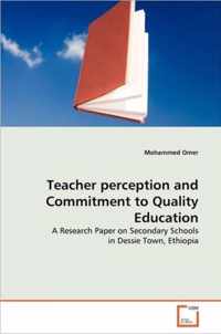 Teacher perception and Commitment to Quality Education