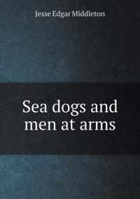 Sea dogs and men at arms