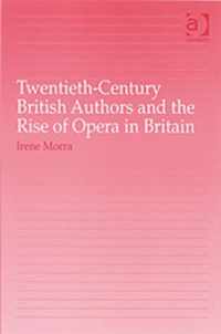 Twentieth-Century British Authors and the Rise of Opera in Britain