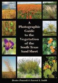 A Photographic Guide to the Vegetation of the South Texas Sand Sheet