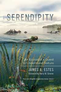 Serendipity  An Ecologist`s Quest to Understand Nature