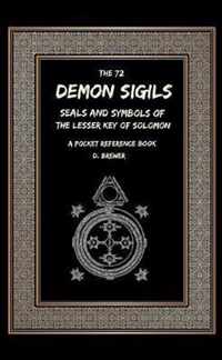 The 72 Demon Sigils, Seals And Symbols Of The Lesser Key Of Solomon, A Pocket Reference Book