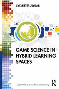 Game Science in Hybrid Learning Spaces