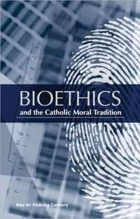 Bioethics and the Catholic Moral Tradition