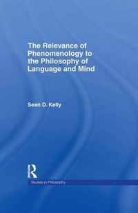 The Relevance of Phenomenology to the Philosophy of Language and Mind