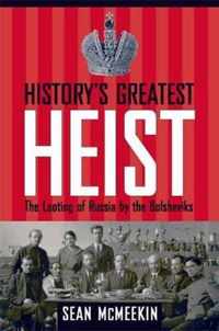 History's Greatest Heist: The Looting of Russia by the Bolsheviks