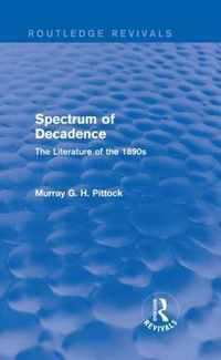 Spectrum of Decadence (Routledge Revivals): The Literature of the 1890s