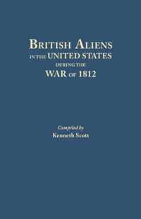 British Aliens in the United States During the War of 1812