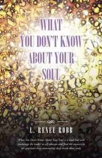 What You Don't Know About Your Soul