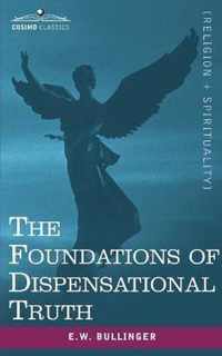 The Foundations of Dispensational Truth