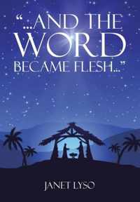 And the Word Became Flesh