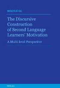 The Discursive Construction of Second Language Learners' Motivation