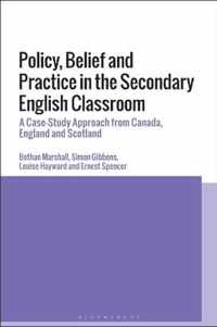 Policy, Belief and Practice in the Secondary English Classroom