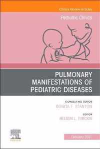 Pulmonary Manifestations of Pediatric Diseases, An Issue of Pediatric Clinics of North America