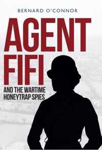 Agent Fifi and the Wartime Honeytrap Spies