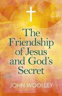 Friendship of Jesus and God`s Secret, The  The ways in which His love can affect us