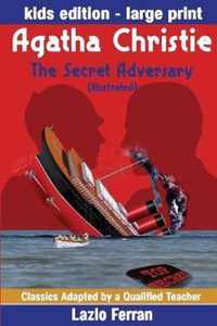 The Secret Adversary (Illustrated) Large Print - Adapted for kids aged 9-11 Grades 4-7, Key Stages 2 and 3 US-English Edition Large Print by Lazlo Ferran (Classics Adapted by a Qualified Teacher) (Volume 12)