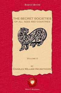 The Secret Societies of all Ages and Countries. Volume II